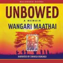 Unbowed: A Memoir, Wangari Maathai