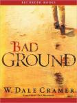 Bad Ground, W. Dale Cramer