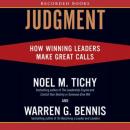 Judgment: How Winning Leaders Make Great Calls, Warren G. Bennis, Noel M. Tichy