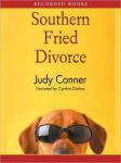 Southern Fried Divorce: A Woman Unleashes Her Hound and His Dog in the Big Easy: A True Story, Judy Conner