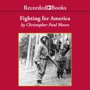 Fighting for America: Black Soldiers-the Unsung Heroes of World War II, Christopher Paul Moore