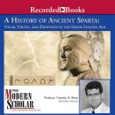 A History of Ancient Sparta: Valor, Virtue, and Devotion in the Greek Golden Age Audiobook