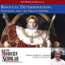 Resolute Determination: Napoleon and the French Empire Audiobook