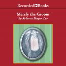 Merely the Groom Audiobook