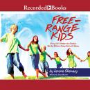 Free Range Kids: Giving Our Children the Freedom We Had Without Going Nuts with Worry