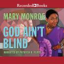 God Ain't Blind, Mary Monroe