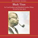 Black Titan: A.G. Gaston and the Making of a Black American Millionaire, Elizabeth Gardner Hines, Carol Jenkins