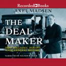 The Deal Maker: How William C. Durant Made General Motors Audiobook