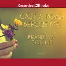 Cast A Road Before Me Audiobook