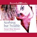 Nothing But Trouble, Susan May Warren