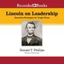 Lincoln on Leadership: Executive Strategies for Tough Times Audiobook