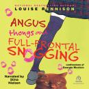Angus, Thongs and Full-Frontal Snogging: Confessions of Georgia Nicolson, Louise Rennison