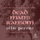 Dead Man's Ransom: A Brother Cadfael Mystery Audiobook