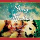 Stray Affections, Charlene Baumbich