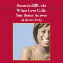 When Love Calls, You Better Answer Audiobook