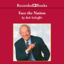 Face the Nation: My Favorite Stories from the First 50 Years of the Award-Winning News Broadcast, Bob Schieffer