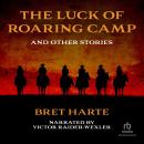 The Luck of Roaring Camp and Other Tales Audiobook