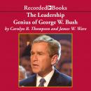 The Leadership Genius of George W. Bush Audiobook