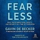 Fear Less: Real Truth About Risk, Safety, and Security in a Time of Terrorism