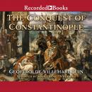 The Conquest of Constantinople - Excerpts Audiobook