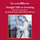 Straight Talk on Investing: What You Need to Know, Jack Brennan
