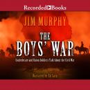 The Boys' War: Confederate and Union Soldiers Talk About the Civil War Audiobook