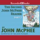 The Second John McPhee Reader: Part Two Audiobook