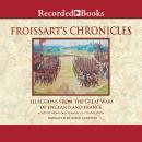 Froissart's Chronicles-Excerpts: From The Great Wars of England and France Audiobook