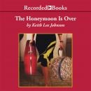 The Honeymoon is Over Audiobook