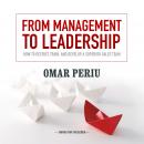 From Management to Leadership: How to Recruit, Train, and Develop a Superior Sales Team Audiobook
