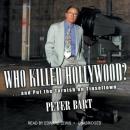 Who Killed Hollywood?: And Put the Tarnish on Tinseltown Audiobook