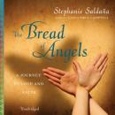 Bread of Angels: A Journey to Love and Faith, Stephanie Saldaña