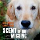 Scent of the Missing: Love and Partnership with a Search-and-Rescue Dog, Susannah Charleson