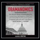 Obamanomics: How Barack Obama Is Bankrupting You and Enriching His Wall Street Friends, Corporate Lo Audiobook