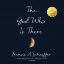 The God Who Is There, 30th Anniversary Edition Audiobook
