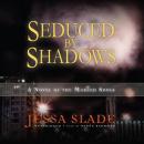 Seduced by Shadows: A Novel of the Marked Souls, Jessa Slade