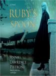 Ruby's Spoon: A Novel, Anna Lawrence Pietroni
