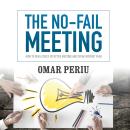 The No-Fail Meeting: How to Run a Truly Effective Meeting and Speak without Fear Audiobook