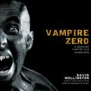 Vampire Zero: A Gruesome Vampire Tale, David Wellington