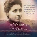 Cover of A Warrior of the People: How Susan La Flesche Overcame Racial and Gender Inequality to Become America’s First Indian Doctor