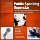 Public Speaking Superstar: Overcome Stage Fright, Develop Compelling Stories and Riveting Presentati Audiobook