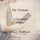 My Utmost : A Devotional Memoir Audiobook