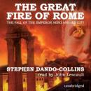 The Great Fire of Rome: The Fall of the Emperor Nero and His City Audiobook