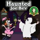 Haunted Joe Bev: A Joe Bev Cartoon, Volume 7 Audiobook