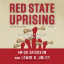 Red State Uprising: How to Take Back America, Lew Euhler, Erick Erickson