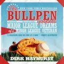 Bullpen Gospels: Major League Dreams of a Minor League Veteran, Dirk Hayhurst