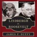 Lindbergh vs. Roosevelt: The Rivalry That Divided America Audiobook