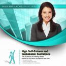 High Self-Esteem and Unshakable Confidence: The Science of Feeling Great!, Made for Success