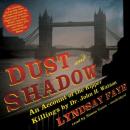 Dust and Shadow: An Account of the Ripper Killings by Dr. John H. Watson, Lyndsay Faye
