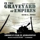 In the Graveyard of Empires: America's War in Afghanistan Audiobook